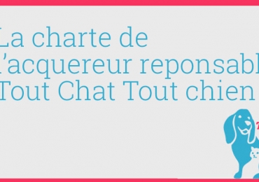 La Charte de l’acquéreur responsable Tout Chat Tout Chien